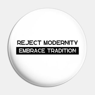 Reject Modernity Embrace Tradition Text T-Shirt Pin