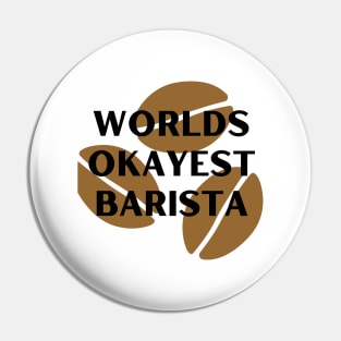 World okayest barista Pin