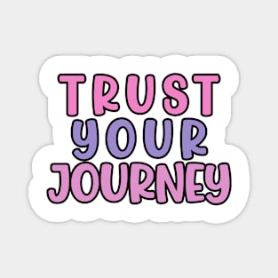 Trust Your Journey Magnet