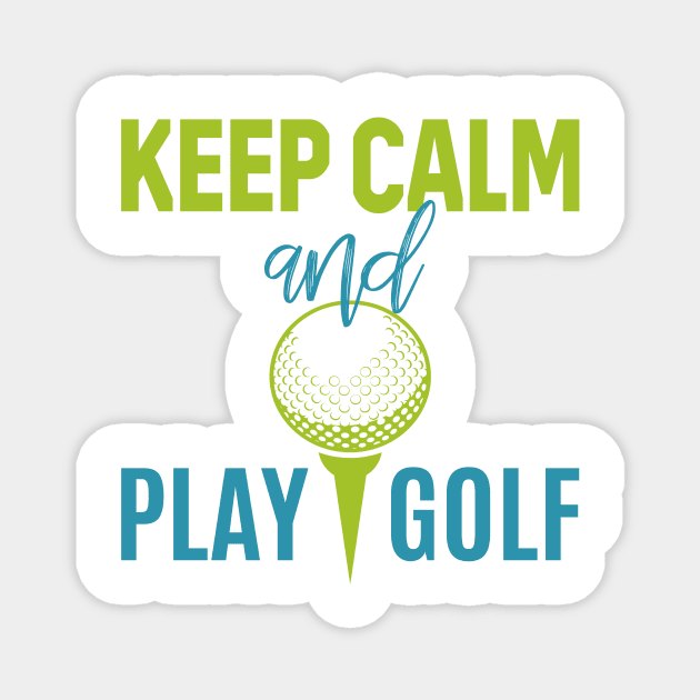 Keep Calm And Play Golf - Golf lover Magnet by TrendyPlaza