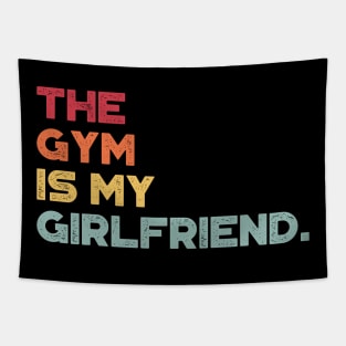 The Gym Is My Girlfriend Funny Vintage Retro (Sunset) Tapestry