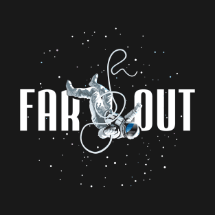 FAR OUT ASTRONAUT T-Shirt