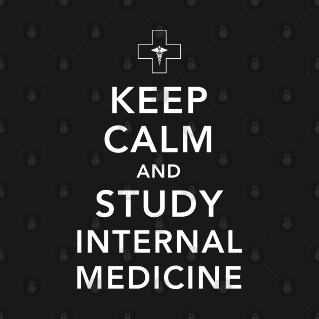 Keep Calm And Study Internal Medicine Medical Student by Grandeduc