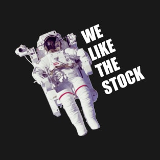 WE LIKE THE STOCK T-Shirt