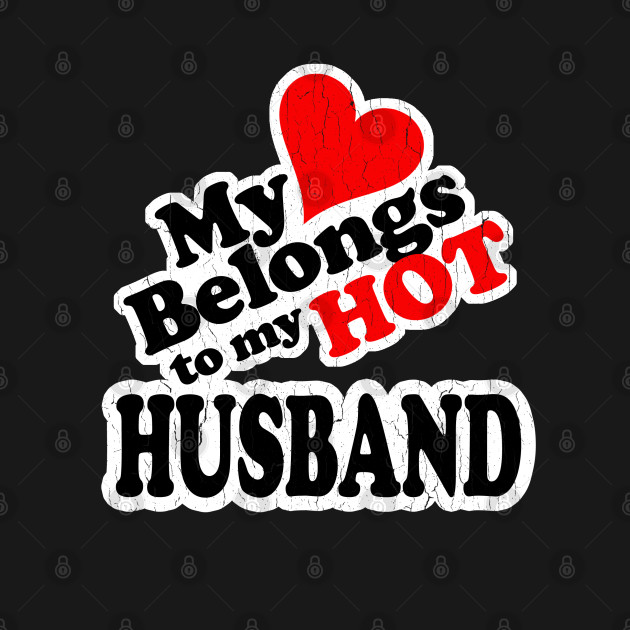 Discover My Heart Belongs to My HOT Husband! (vintage look) - I Love My Husband - T-Shirt