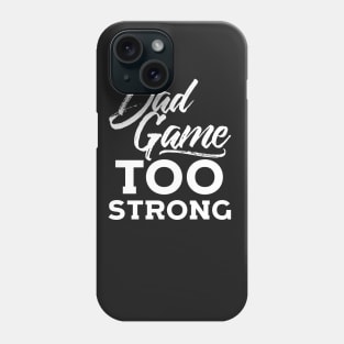 Dad Game Too Strong Hip Hop Father´s Day Gift Phone Case