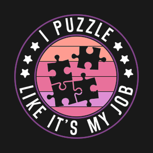 Funny Jigsaw Puzzles I Puzzle like it's my job T-Shirt