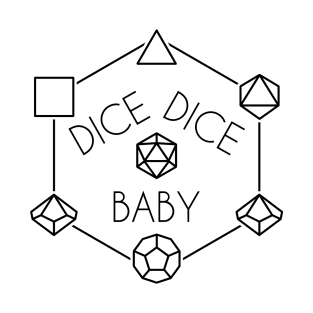 Dice, Dice, Baby (Black Text) T-Shirt