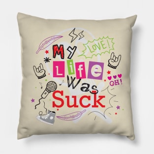 My life was suck doodle typography Pillow