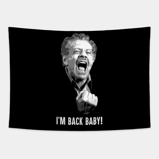 I M Back Baby Seinfeld Seinfeld Tapestry Teepublic