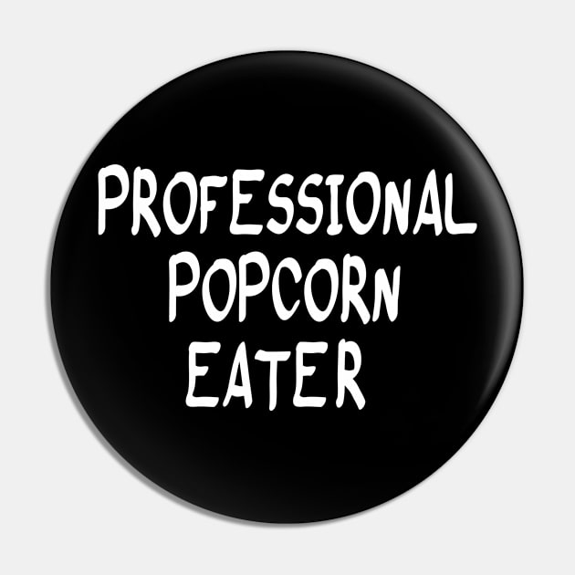 Professional Popcorn Eater / funny / Humor / Joke / Gift / Popcorn Eater / Gift for Popcorn Lover / Popcorn Fan / Popcorn Addict Pin by First look