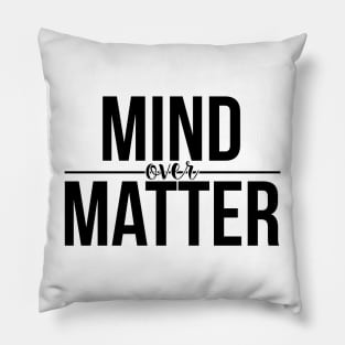 MIND over MATTER Pillow