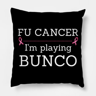 FU Cancer I'm Playing Bunco Breast Cancer Awareness Pillow