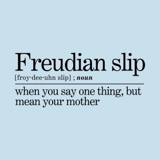 Freudian Slip Psychoanalysis Joke T-Shirt