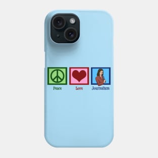 Peace Love Journalism Phone Case