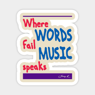 Where Words Fail Music Speaks Magnet