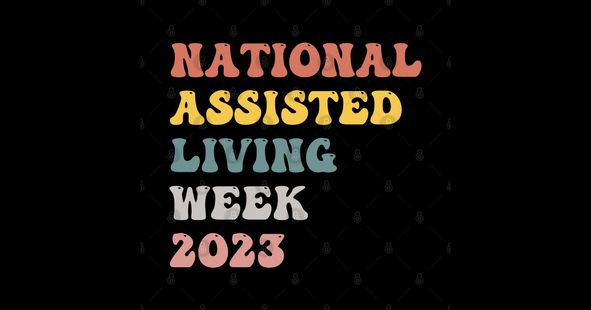 National Assisted Living Week 2023 National Assisted Living Week Sticker TeePublic