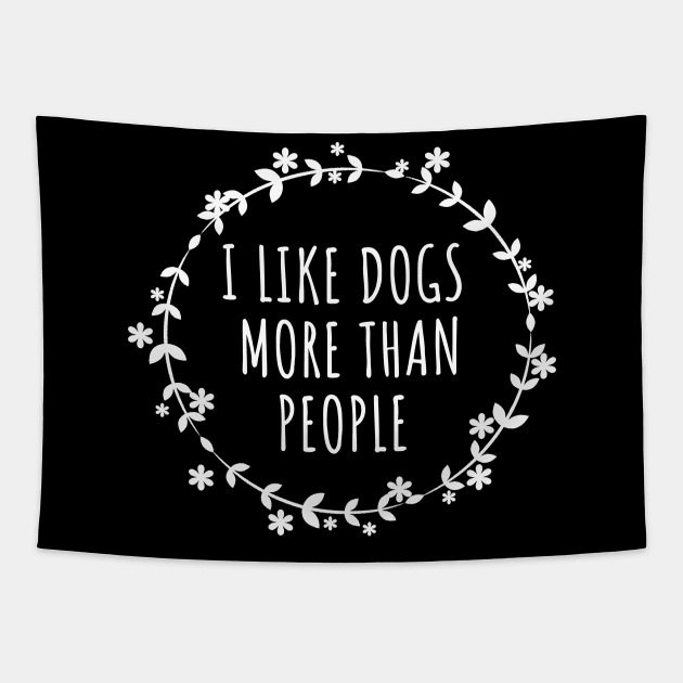 I Like Dogs More Than People Tapestry by LunaMay