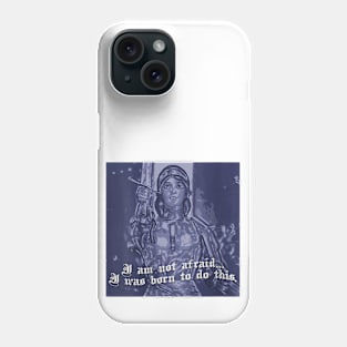 St Joan of Arc Am Not Afraid I Was Born Do This Saint Phone Case