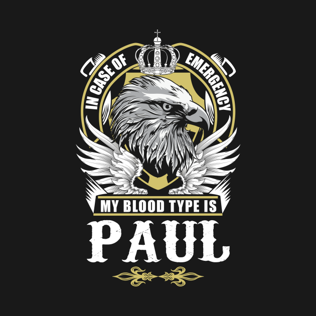 Disover Paul Name T Shirt - In Case Of Emergency My Blood Type Is Paul Gift Item - Paul - T-Shirt