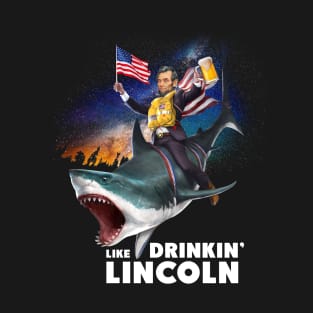 4th july t-shirt drinking like lincoln T-Shirt