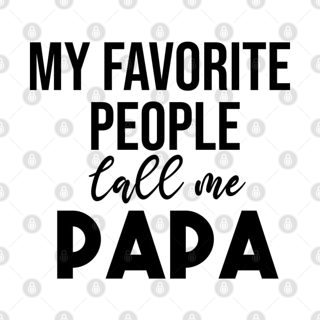 my favorite people call me papa T-Shirt Funny Fathers Day T-Shirt by krimaa