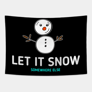 Let It Snow Somewhere Else Snowman Tapestry