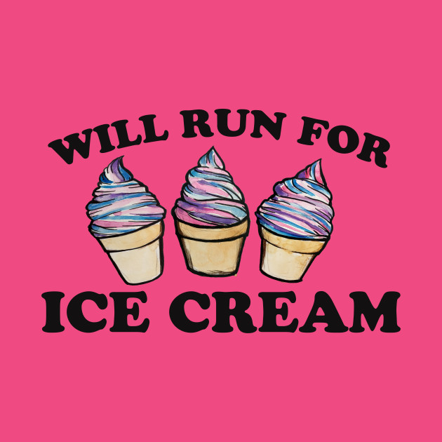 will run for ice cream running t shirt teepublic