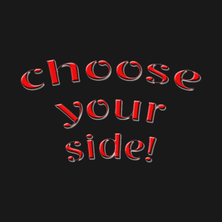 Choose Your Side T-Shirt