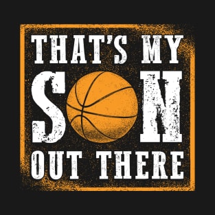 Basketball Thats My Son Out There T-Shirt
