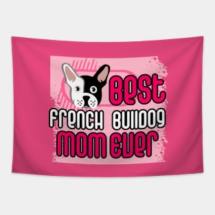 Best French Bulldog Mom Ever: T-shirt for Women and Girls Tapestry