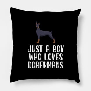 Just A Boy Who Loves Dobermans Pillow