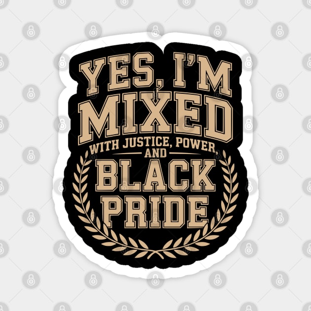 I'm mixed with Justice Power and Black Power 2 Magnet by UrbanLifeApparel