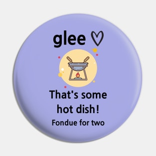 Glee/Fondue Pin