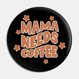 Mama needs coffee Pin