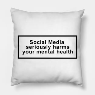 Social media seriously harms your mental health Pillow