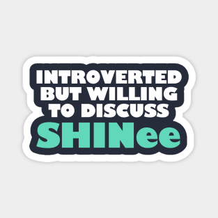 Willing to Discuss Shinee Magnet