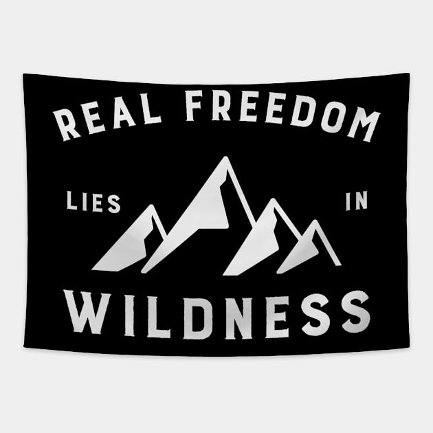 Outdoors Real Freedom Lies in Wildness 2 Tapestry by NickDsigns