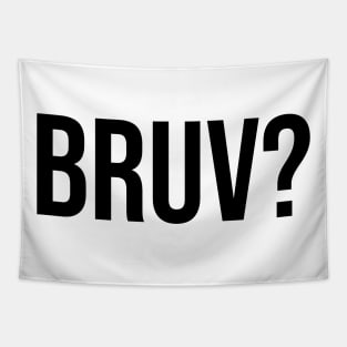 Bruv? bruh question mark trending sayings Tapestry