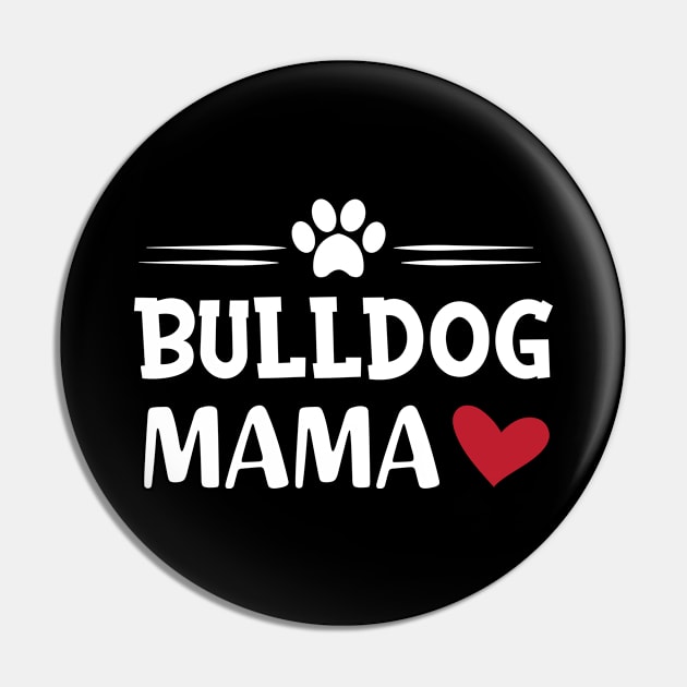 Bulldog Mama Pin by KC Happy Shop