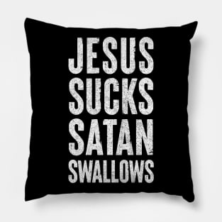 Jesus Sucks, Satan Swallows Pillow