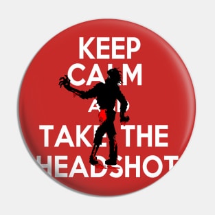 Keep Calm And Take The Head Shot Pin