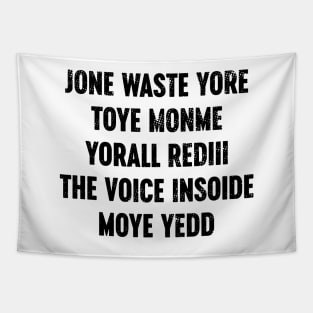 Funny Jone Waste Yore Toye Monme Yorall Rediii The Voice Insoide Moye Yedd Tapestry