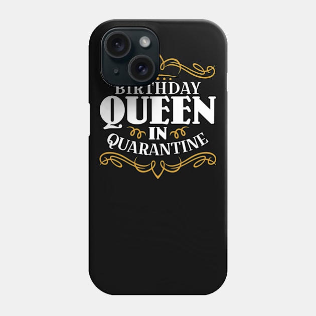 Birthday Queen in Quarantine 2020 Phone Case by Jerry After Young