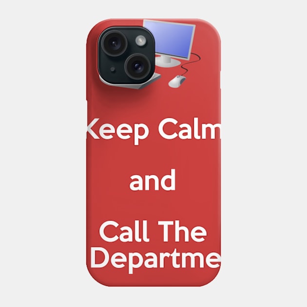 Keep Calm and Call the IT Department Phone Case by itauthentics