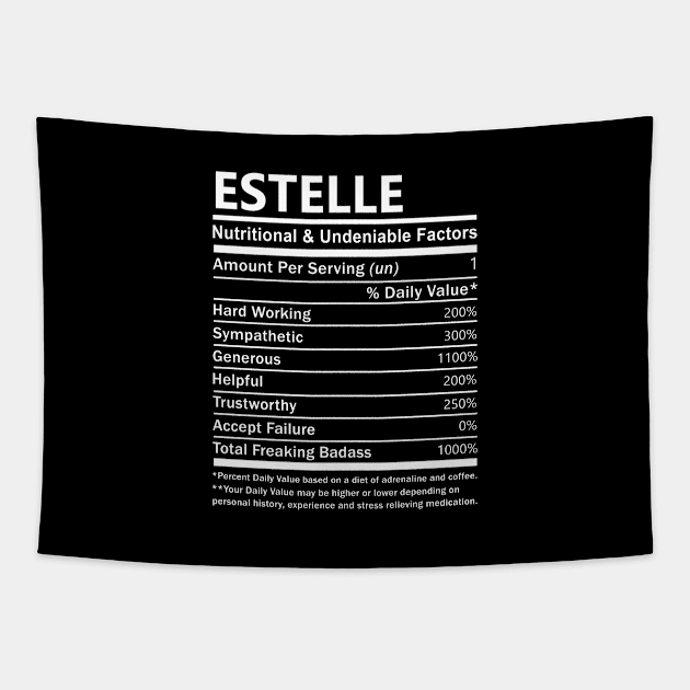 Estelle Name T Shirt - Estelle Nutritional and Undeniable Name Factors Gift Item Tee Tapestry by nikitak4um