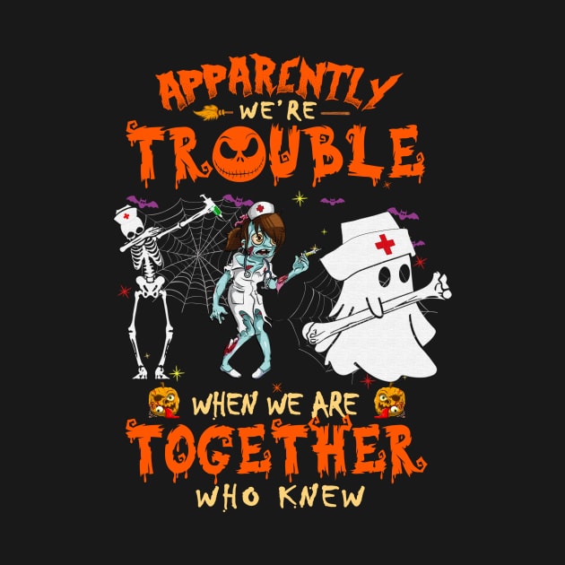 Apparently We're Trouble When We Are Together tshirt  Ghost Halloween T-Shirt by American Woman