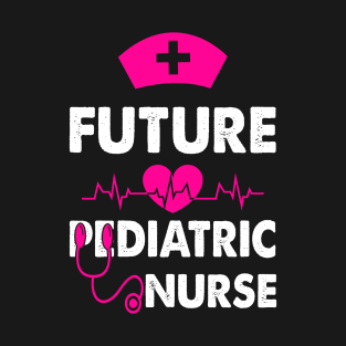 FUTURE PEDIATRIC NURSE T-Shirt