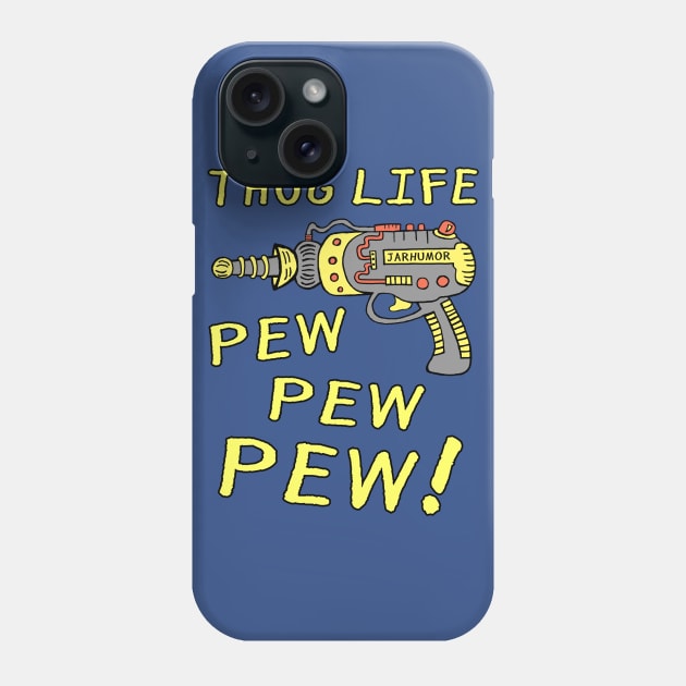 Thug Life (Pew Pew Pew) Phone Case by jarhumor