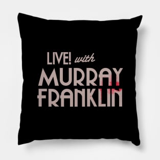 Live with Murray Franklin Pillow